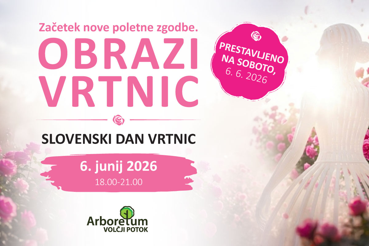 Zaradi lepšega vremena se vidimo v soboto. Obrazi vrtnic, Slovenski dan vrtnic v Arboretumu Volčji Potok, 6. junija 2026, od 18.00 do 21.00.