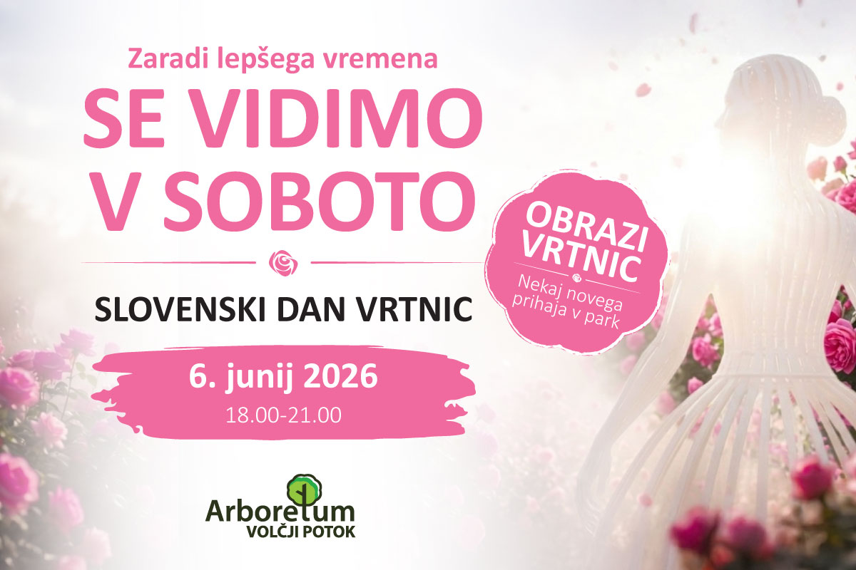 Obrazi vrtnic, Slovenski dan vrtnic v Arboretumu Volčji Potok. Dogodek je prestavljen na soboto, 6. junija 2026, od 18.00 do 21.00.